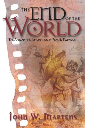 The End of the World: The Apocalyptic Imagination in Film and Television
