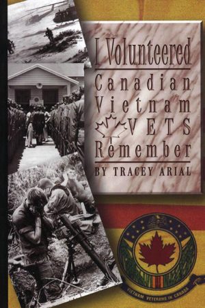 I Volunteered: Canadian Vietnam Vets Remember