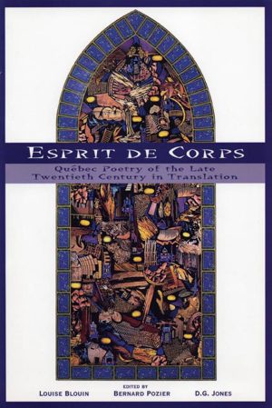 Esprit de Corps: Quebec Poetry of the Late 20th Century in Translation