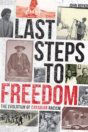 Last Steps to Freedom: The Evolution of Canadian Racism
