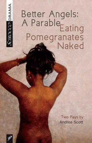 Better Angels: A Parable and Eating Pomegranates Naked